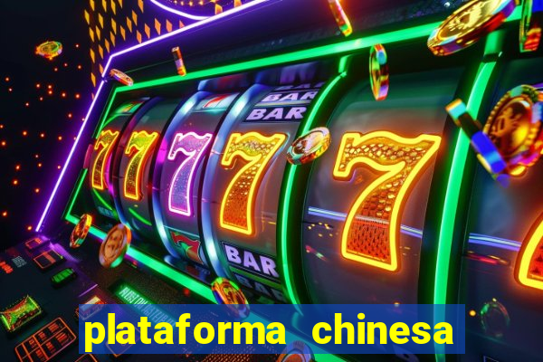 plataforma chinesa do tigrinho